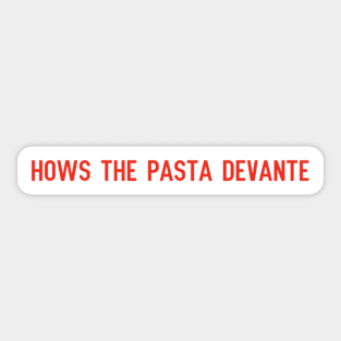 how's the pasta devante Sticker